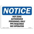 thumbnail image 1 of SignMission OS-NS-A-710-L-13533 7 x 10 in. OSHA Notice Sign - Hot Zone Authorized Personnel Only PPE Required, 1 of 6