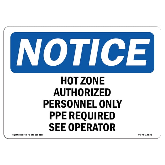 SignMission OS-NS-A-710-L-13533 7 x 10 in. OSHA Notice Sign - Hot Zone Authorized Personnel Only PPE Required