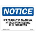 thumbnail image 1 of SignMission OS-NS-A-710-L-13610 7 x 10 in. OSHA Notice Sign - If Red Light is Flashing, Hydrostatic Testing, 1 of 6