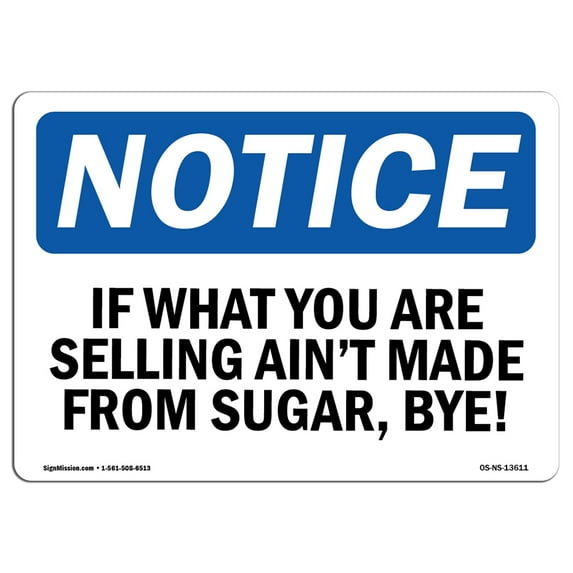 SignMission OS-NS-A-710-L-13611 7 x 10 in. OSHA Notice Sign - If What You Are Selling Aint Made From