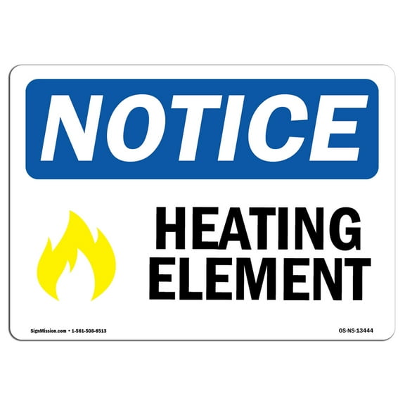 OSHA Notice Sign - Heating Element |  Aluminum Sign | Protect Your Business, Construction Site, Warehouse & Shop Area |  Made in the USA