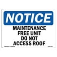 thumbnail image 1 of OSHA Notice Sign - NOTICE Maintenance Free Unit Do Not Access Roof |  Aluminum Sign | Protect Your Business, Work Site, Warehouse & Shop |  Made in the USA, 1 of 6