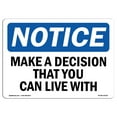 thumbnail image 1 of OSHA Notice Sign - Make A Decision That You Can Live With |  Aluminum Sign | Protect Your Business, Work Site, Warehouse & Shop Area |  Made in the USA, 1 of 6