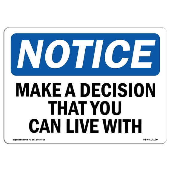 OSHA Notice Sign - Make A Decision That You Can Live With | Aluminum Sign | Protect Your Business, Work Site, Warehouse & Shop Area | Made in the USA