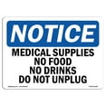 thumbnail image 1 of OSHA Notice Sign - Medical Supplies No Food Or Drinks Do Not Unplug |  Aluminum Sign | Protect Your Business, Work Site, Warehouse & Shop |  Made in the USA, 1 of 6