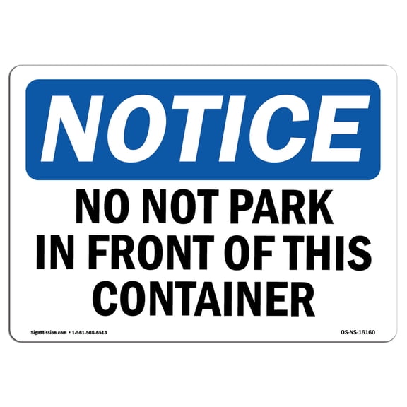 OSHA Notice Sign - NOTICE No Parking In Front Of This Container |  Aluminum Sign | Protect Your Business, Work Site, Warehouse & Shop Area |  Made in the USA