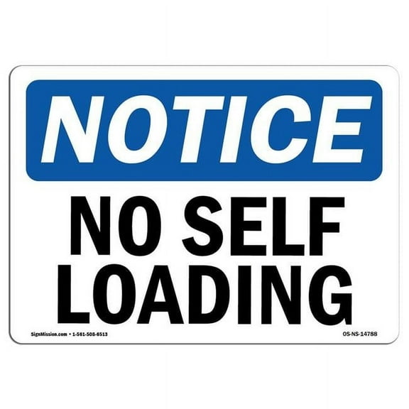 OSHA Notice Sign - No Self Loading |  Aluminum Sign | Protect Your Business, Construction Site, Warehouse & Shop Area |  Made in the USA