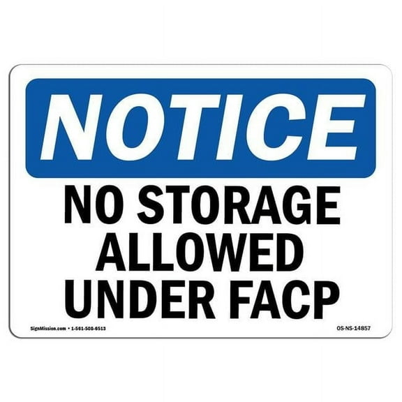 OSHA Notice Sign - No Storage Allowed Under Facp |  Aluminum Sign | Protect Your Business, Construction Site, Warehouse & Shop Area |  Made in the USA
