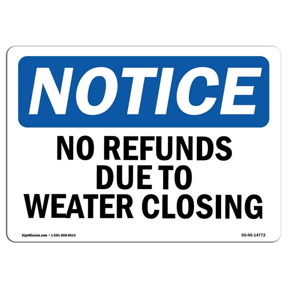 OSHA Notice Sign - No Refunds Due To Weather Closing |  Aluminum Sign | Protect Your Business, Construction Site, Warehouse & Shop Area |  Made in the USA