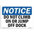thumbnail image 1 of SignMission OS-NS-A-710-L-15421 7 x 10 in. OSHA Notice Sign - Notice Do Not Climb on or Jump Off Dock, 1 of 6