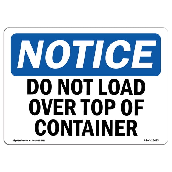 OSHA Notice Sign - NOTICE Do Not Load Over Top Of Container |  Aluminum Sign | Protect Your Business, Work Site, Warehouse & Shop Area |  Made in the USA