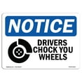 thumbnail image 1 of SignMission OS-NS-A-710-L-15512 7 x 10 in. OSHA Notice Sign - Notice Drivers Chock Your Wheels, 1 of 6