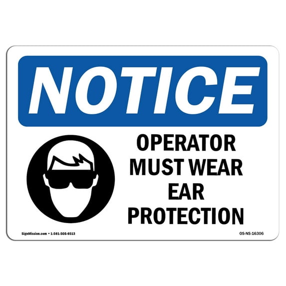 OSHA Notice Sign - NOTICE Operator Must Wear Ear Protection | Aluminum Sign | Protect Your Business, Work Site, Warehouse & Shop Area | Made in the USA