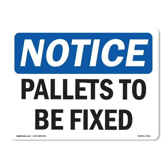 OSHA Notice Sign - Pallets To Be Fixed |  Aluminum Sign | Protect Your Business, Construction Site, Warehouse & Shop Area |  Made in the USA