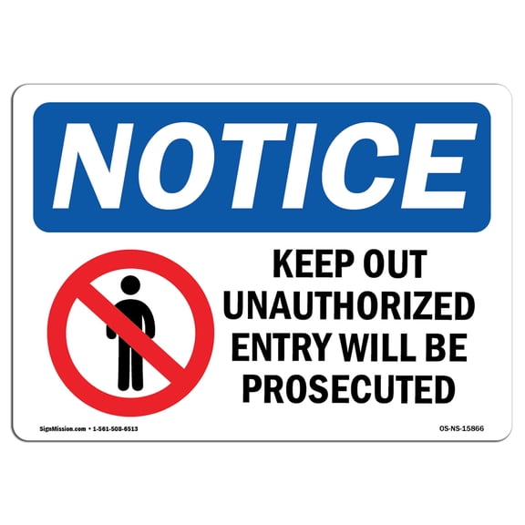 OSHA Notice Sign - NOTICE Keep Out Unauthorized Entry Prosecuted |  Aluminum Sign | Protect Your Business, Work Site, Warehouse & Shop Area | Made in the USA