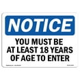 thumbnail image 1 of OSHA Notice Sign - NOTICE Must Be At Least 18 Years Of Age To Enter |  Aluminum Sign | Protect Your Business, Work Site, Warehouse & Shop |  Made in the USA, 1 of 6
