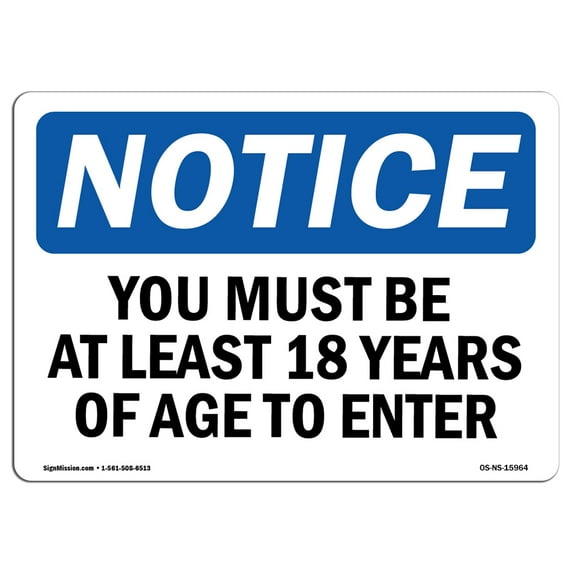 OSHA Notice Sign - NOTICE Must Be At Least 18 Years Of Age To Enter | Aluminum Sign | Protect Your Business, Work Site, Warehouse & Shop | Made in the USA