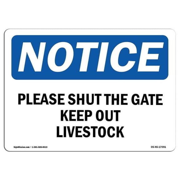 SignMission OS-NS-A-710-L-17591 7 x 10 in. OSHA Notice Sign - Please Shut the Gate Keep Out Livestock