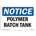 thumbnail image 1 of OSHA Notice Sign - Polymer Batch Tank |  Aluminum Sign | Protect Your Business, Construction Site, Warehouse & Shop Area |  Made in the USA, 1 of 6