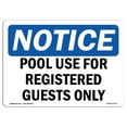 thumbnail image 1 of OSHA Notice Sign - Pool Use For Registered Guests Only |  Aluminum Sign | Protect Your Business, Construction Site, Warehouse & Shop Area |  Made in the USA, 1 of 6
