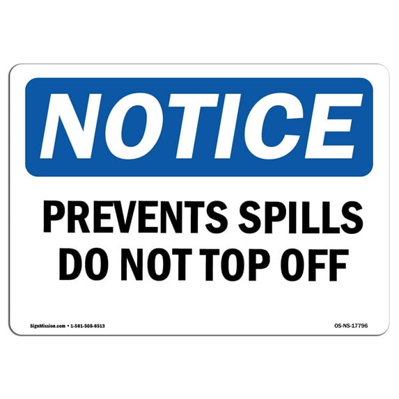 OSHA Notice Sign - Prevent Spills Do Not Top Off | Aluminum Sign | Protect Your Business, Construction Site, Warehouse & Shop Area | Made in the USA