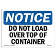 thumbnail image 1 of OSHA Notice Sign - NOTICE Do Not Load Over Top Of Container |  Aluminum Sign | Protect Your Business, Work Site, Warehouse & Shop Area |  Made in the USA, 1 of 6