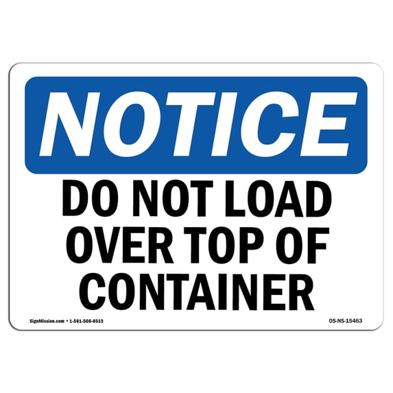 OSHA Notice Sign - NOTICE Do Not Load Over Top Of Container | Aluminum Sign | Protect Your Business, Work Site, Warehouse & Shop Area | Made in the USA