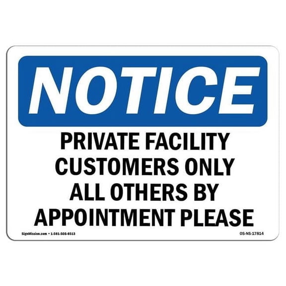 OSHA Notice Sign - Private Facility Customers Only All Others By Appointment Please | Aluminum Sign | Protect Your Business, Construction Site, Warehouse & Shop Area | Made in the USA