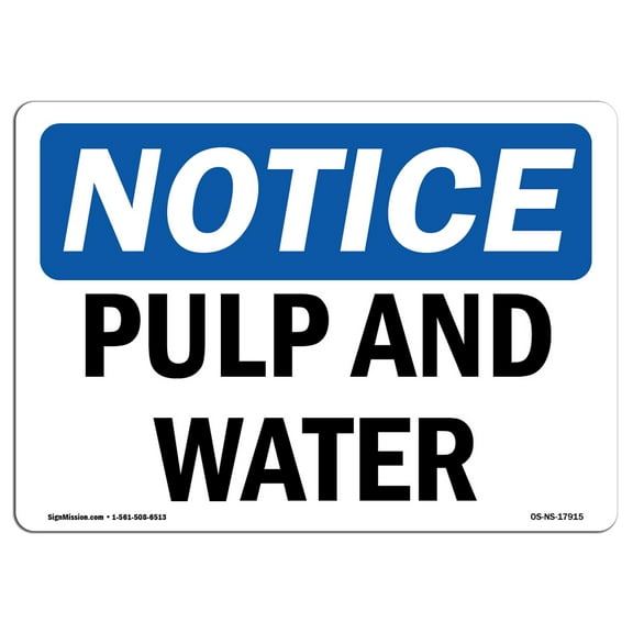 OSHA Notice Sign - Pulp And Water |  Aluminum Sign | Protect Your Business, Construction Site, Warehouse & Shop Area |  Made in the USA