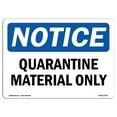 thumbnail image 1 of OSHA Notice Sign - Quarantine Material Only |  Aluminum Sign | Protect Your Business, Construction Site, Warehouse & Shop Area |  Made in the USA, 1 of 6