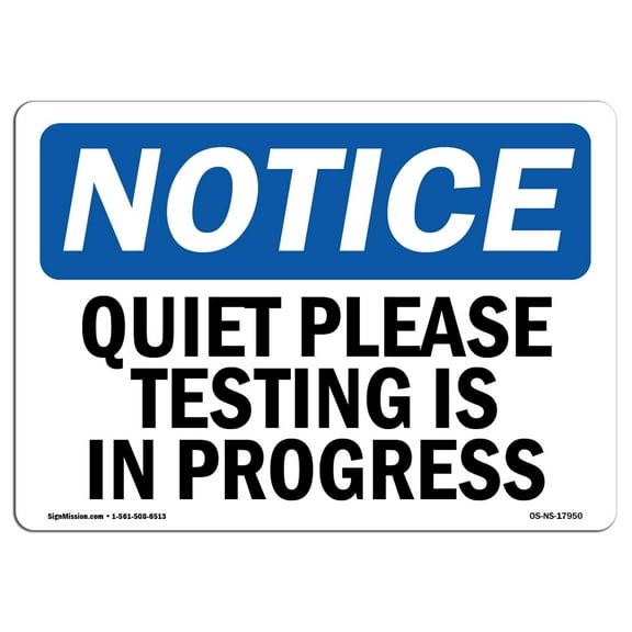 SignMission OS-NS-A-710-L-17950 7 x 10 in. OSHA Notice Sign - Quiet Please Testing is in Process