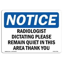 OSHA Notice Sign - Radiologist Dictating Please Remain Quiet |  Aluminum Sign | Protect Your Business, Work Site, Warehouse & Shop Area |  Made in the USA