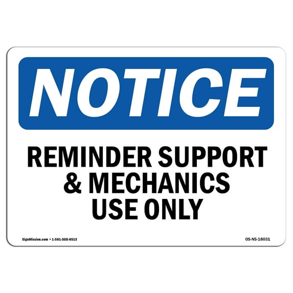 OSHA Notice Sign - Reminder Support And Mechanics Use Only | Aluminum Sign | Protect Your Business, Work Site, Warehouse & Shop Area | Made in the USA