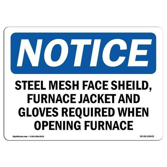 SignMission OS-NS-A-710-L-18449 7 x 10 in. OSHA Notice Sign - Steel Mesh Face Shield, Furnace Jacket & Gloves Required