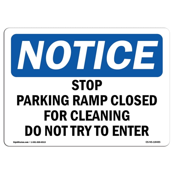 SignMission OS-NS-A-710-L-18485 7 x 10 in. OSHA Notice Sign - Stop Parking Ramp Closed for Cleaning Do Not Try to Enter