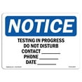 thumbnail image 1 of OSHA Notice Sign - Testing In Progress Do Not Disturb Contact |  Aluminum Sign | Protect Your Business, Work Site, Warehouse & Shop Area |  Made in the USA, 1 of 6