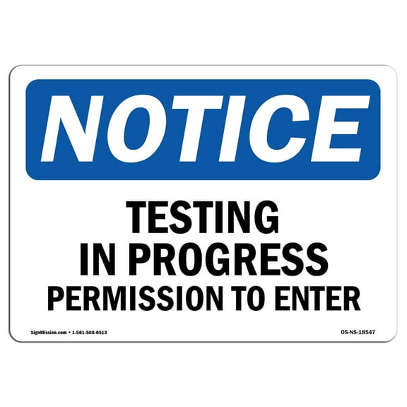 OSHA Notice Sign - Testing In Progress Permission To Enter | Aluminum Sign | Protect Your Business, Work Site, Warehouse & Shop Area | Made in the USA