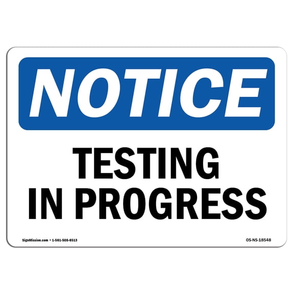 OSHA Notice Sign - Testing In Progress | Aluminum Sign | Protect Your Business, Construction Site, Warehouse & Shop Area | Made in the USA