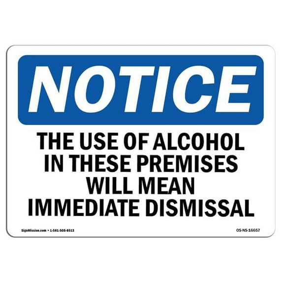 OSHA Notice Sign - NOTICE The Use Of Alcohol Immediate Dismissal | Aluminum Sign | Protect Your Business, Work Site, Warehouse & Shop Area | Made in the USA