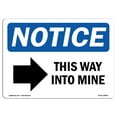 thumbnail image 1 of SignMission OS-NS-A-710-L-18669 7 x 10 in. OSHA Notice Sign - This Way Into Mine Right Arrow, 1 of 6