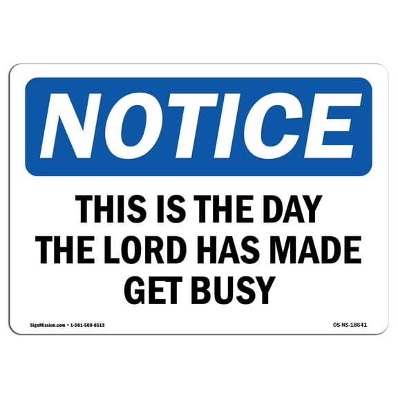 SignMission OS-NS-A-710-L-18641 7 x 10 in. OSHA Notice Sign - This is the Day the Lord Has Made Get Busy