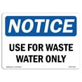 thumbnail image 1 of OSHA Notice Sign - Use For Waste Water Only |  Aluminum Sign | Protect Your Business, Construction Site, Warehouse & Shop Area |  Made in the USA, 1 of 6