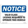 thumbnail image 1 of OSHA Notice Sign - Valid Class ____ License Required To Operate |  Aluminum Sign | Protect Your Business, Work Site, Warehouse & Shop Area |  Made in the USA, 1 of 6