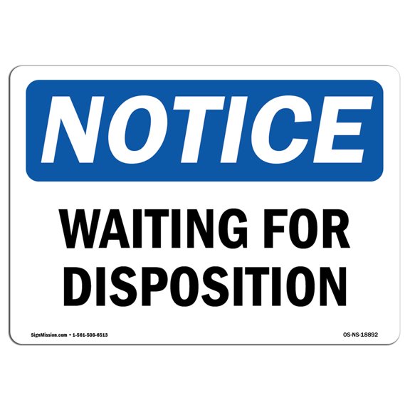 OSHA Notice Sign - Waiting For Disposition |  Aluminum Sign | Protect Your Business, Construction Site, Warehouse & Shop Area |  Made in the USA
