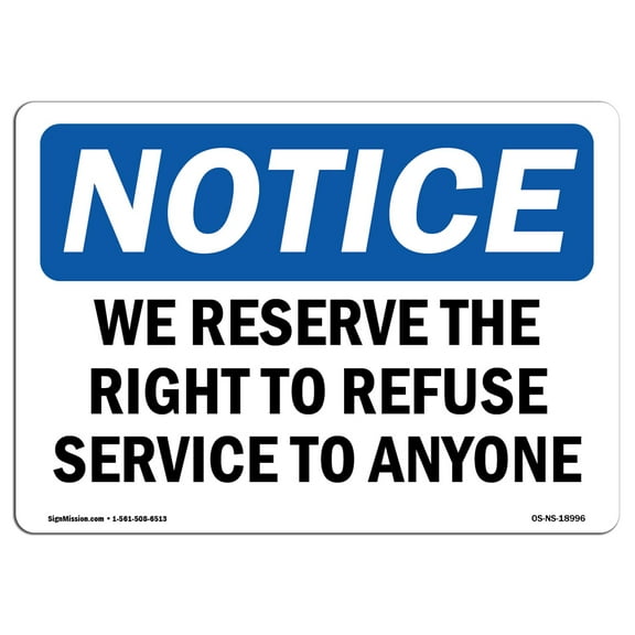 OSHA Notice Sign - We Reserve The Right To Refuse Service To Anyone |  Aluminum Sign | Protect Your Business, Work Site, Warehouse & Shop |  Made in the USA