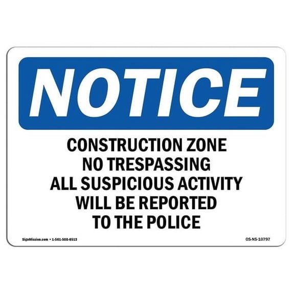 SignMission OS-NS-A-710-L-10797 7 x 10 in. OSHA Notice Sign - Work Zone No Trespassing All Suspicious