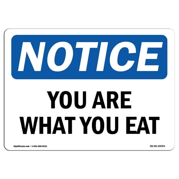 OSHA Notice Sign - You Are What You Eat | Aluminum Sign | Protect Your Business, Construction Site, Warehouse & Shop Area | Made in the USA