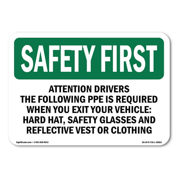 OSHA SAFETY FIRST Sign - Attention Drivers The Following PPE Is Required | Aluminum Sign | Protect Your Business, Work Site, Warehouse | Made in the USA