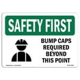 thumbnail image 1 of SignMission OS-SF-A-710-L-10560 7 x 10 in. OSHA Safety First Sign - Bump Caps Required Beyond This Point with Symbol, 1 of 6