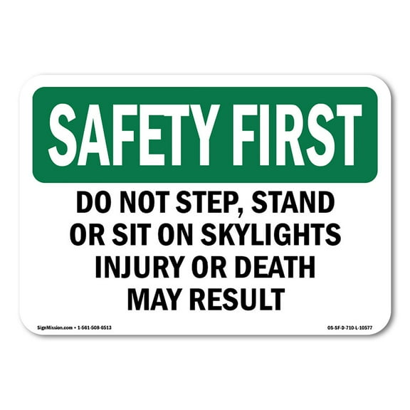 SignMission OS-SF-A-710-L-10577 7 x 10 in. OSHA Safety First Sign - Do Not Step, Stand or Sit on Skylights Injury